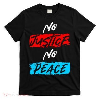 No Justice No Peace T-Shirt