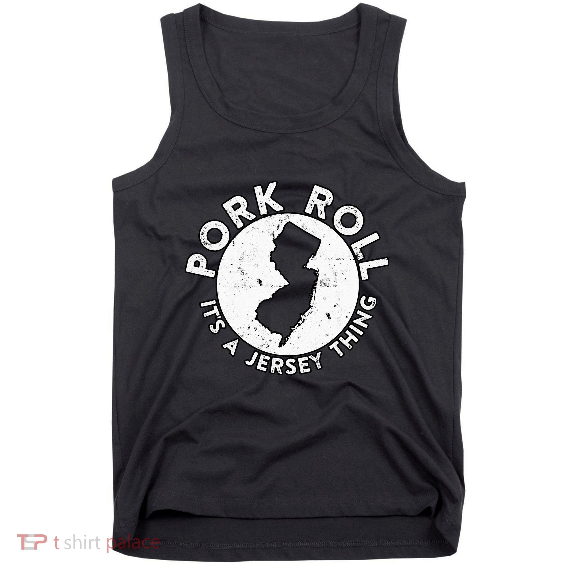New Jersey Pork Roll It Is Jersey Thing Taylor Ham Pork Roll Tank Top