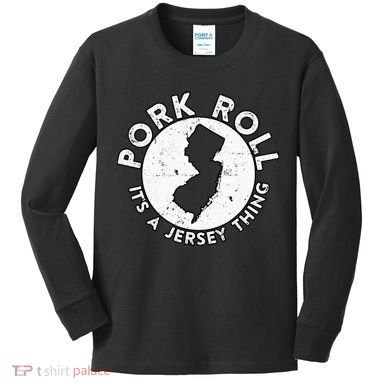 New Jersey Pork Roll It Is Jersey Thing Taylor Ham Pork Roll Kids Long Sleeve Shirt
