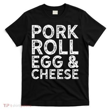 New Jersey Pork Roll Egg And Cheese T-Shirt