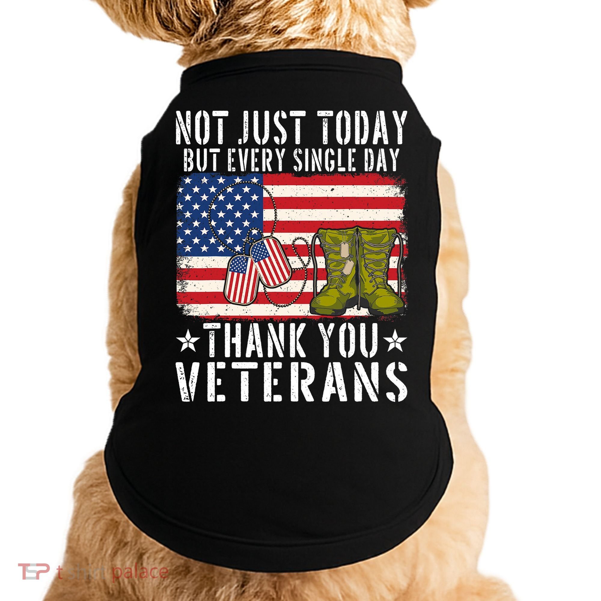 Not Just Today But Every Single Day Thank You Veterans  Doggie Tank