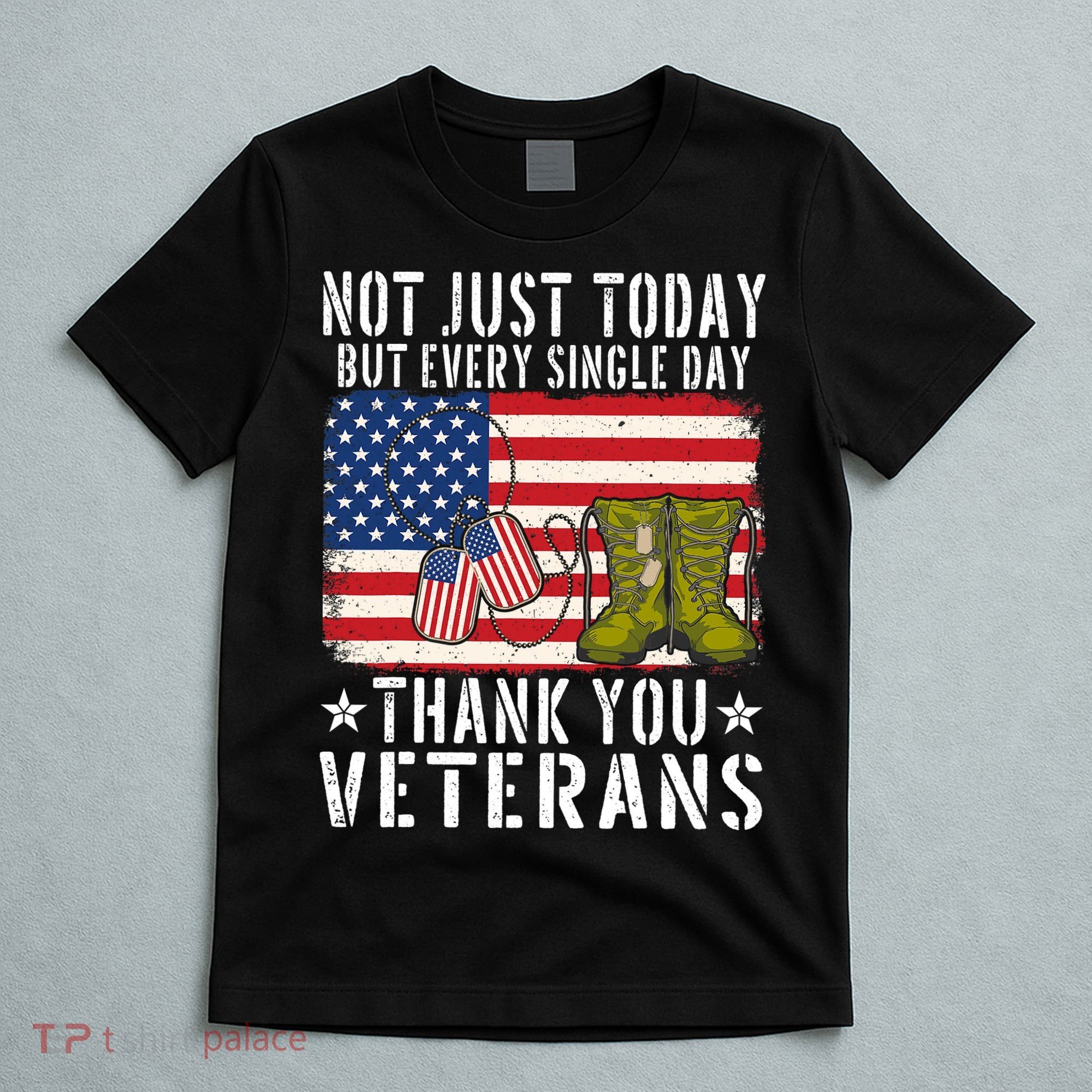 Not Just Today But Every Single Day Thank You Veterans  T-Shirt