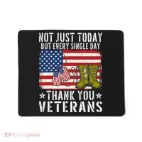 Not Just Today But Every Single Day Thank You Veterans  Mousepad thumb 0