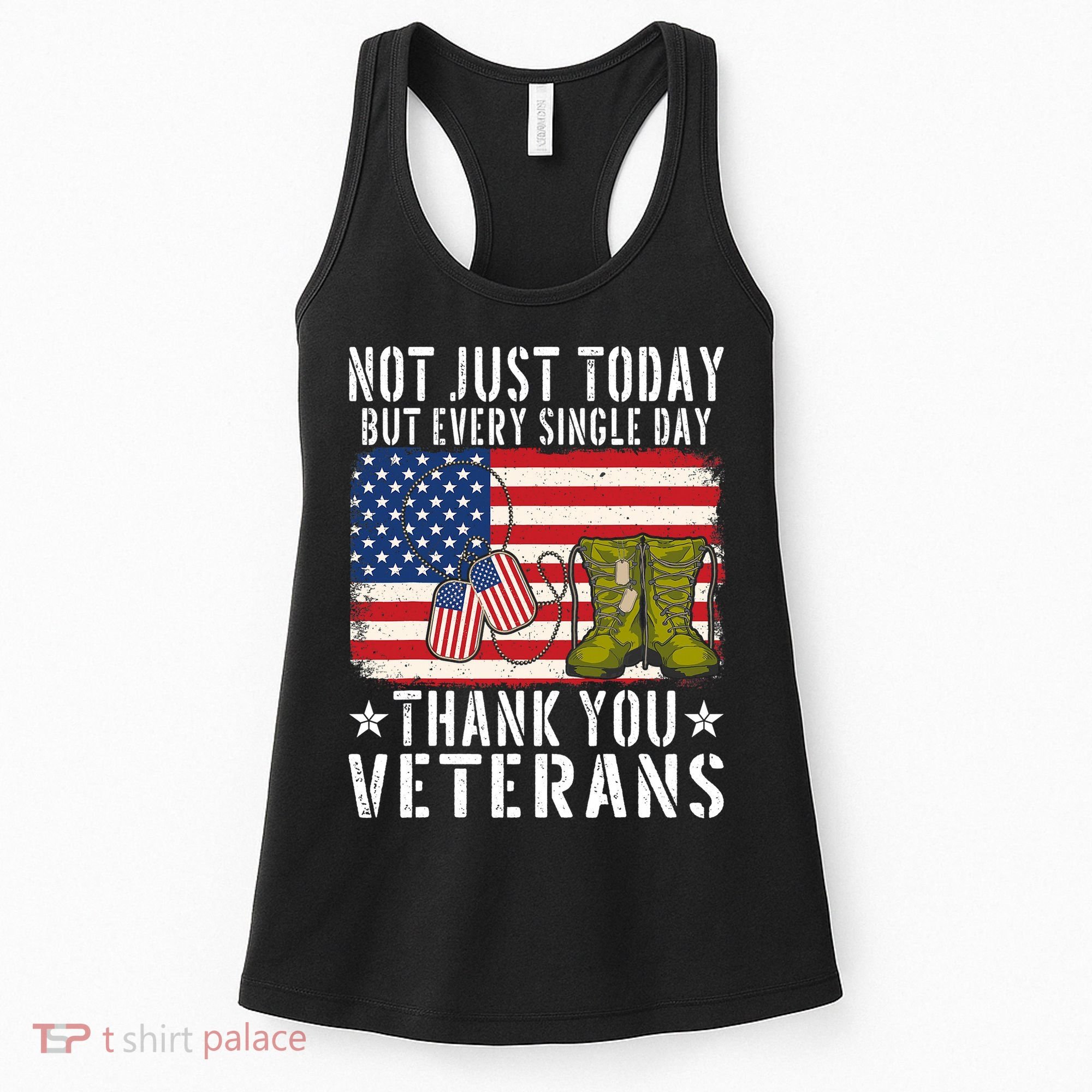 Not Just Today But Every Single Day Thank You Veterans  Women's Tank Top
