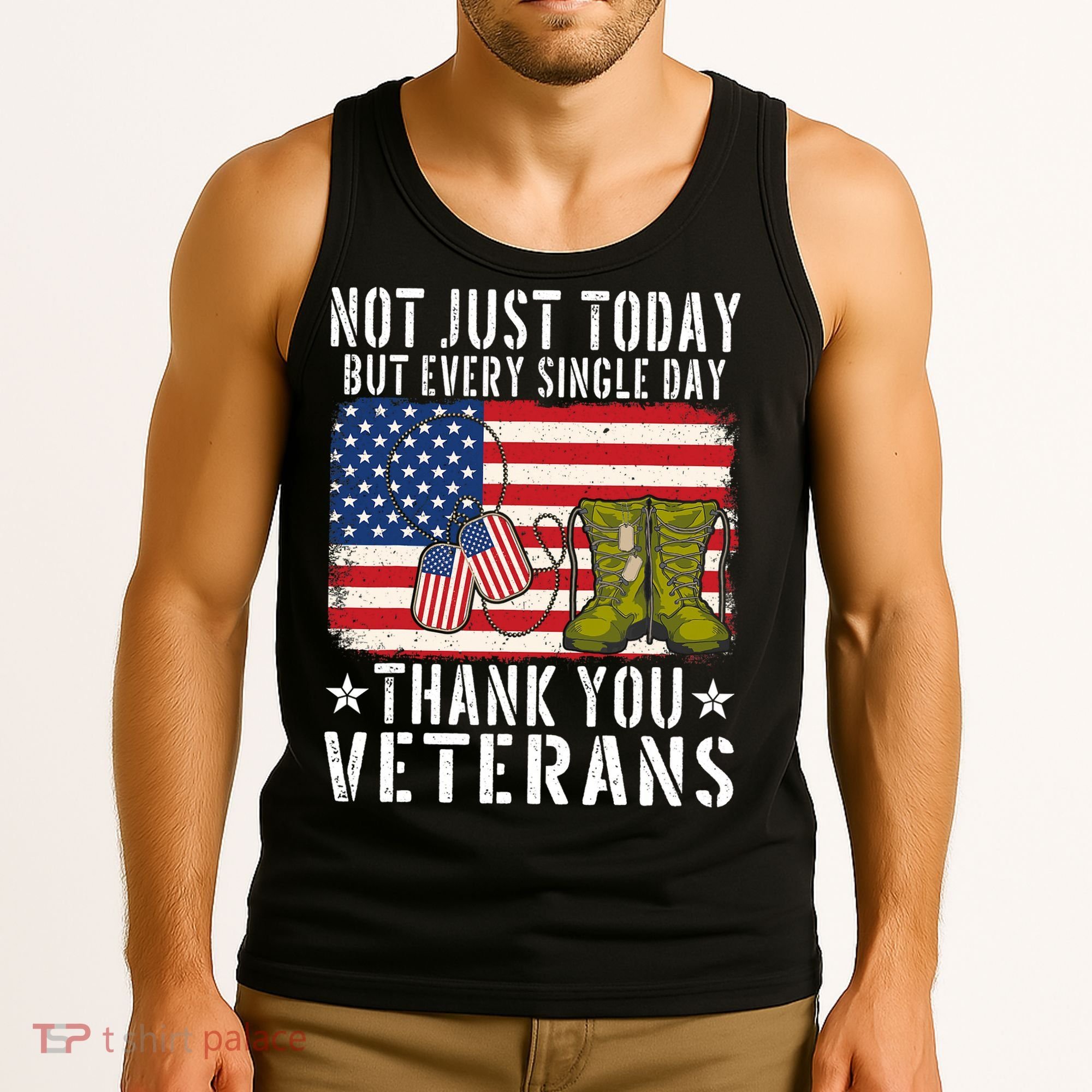 Not Just Today But Every Single Day Thank You Veterans  Tank Top