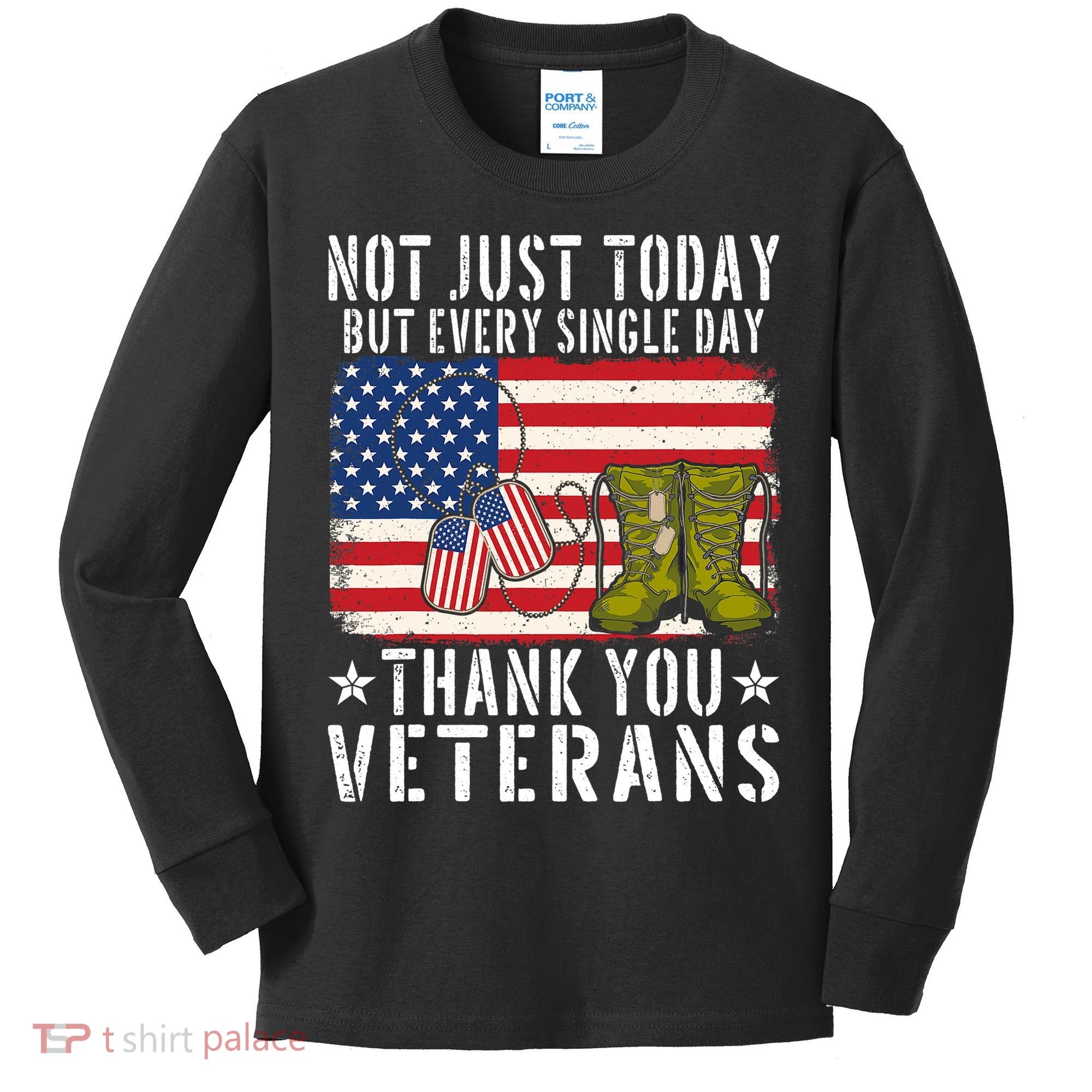 Not Just Today But Every Single Day Thank You Veterans  Kids Long Sleeve Shirt