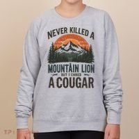 Never Killed A Mountain Lion But I've Choked A Cougar Quotes Women's Sweatshirt thumb 0
