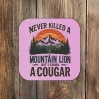Never Killed A Mountain Lion But I've Choked A Cougar Quotes Coaster thumb 0