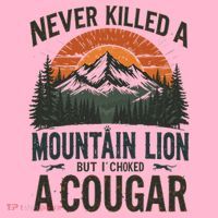 Never Killed A Mountain Lion But I've Choked A Cougar Quotes Coaster thumb 2
