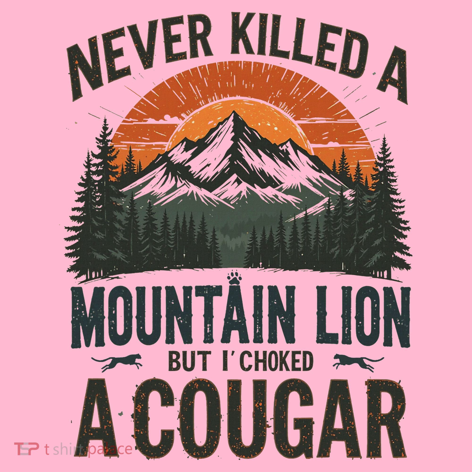Never Killed A Mountain Lion But I've Choked A Cougar Quotes Coaster