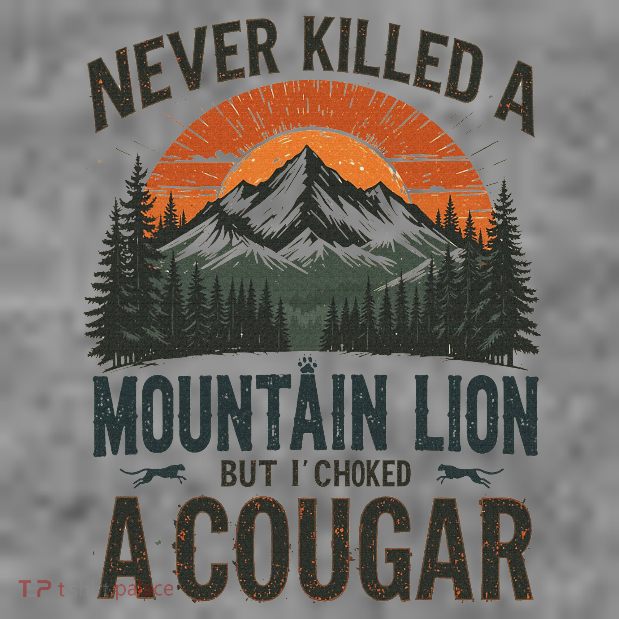Never Killed A Mountain Lion But I've Choked A Cougar Quotes Toddler Hoodie