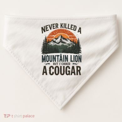 Never Killed A Mountain Lion But I've Choked A Cougar Quotes USA-Made Doggie Bandana