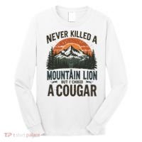 Never Killed A Mountain Lion But I've Choked A Cougar Quotes Long Sleeve Shirt thumb 0