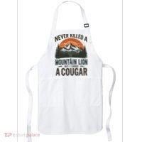Never Killed A Mountain Lion But I've Choked A Cougar Quotes Apron thumb 0