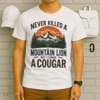 Never Killed A Mountain Lion But I've Choked A Cougar Quotes T-Shirt thumb 6