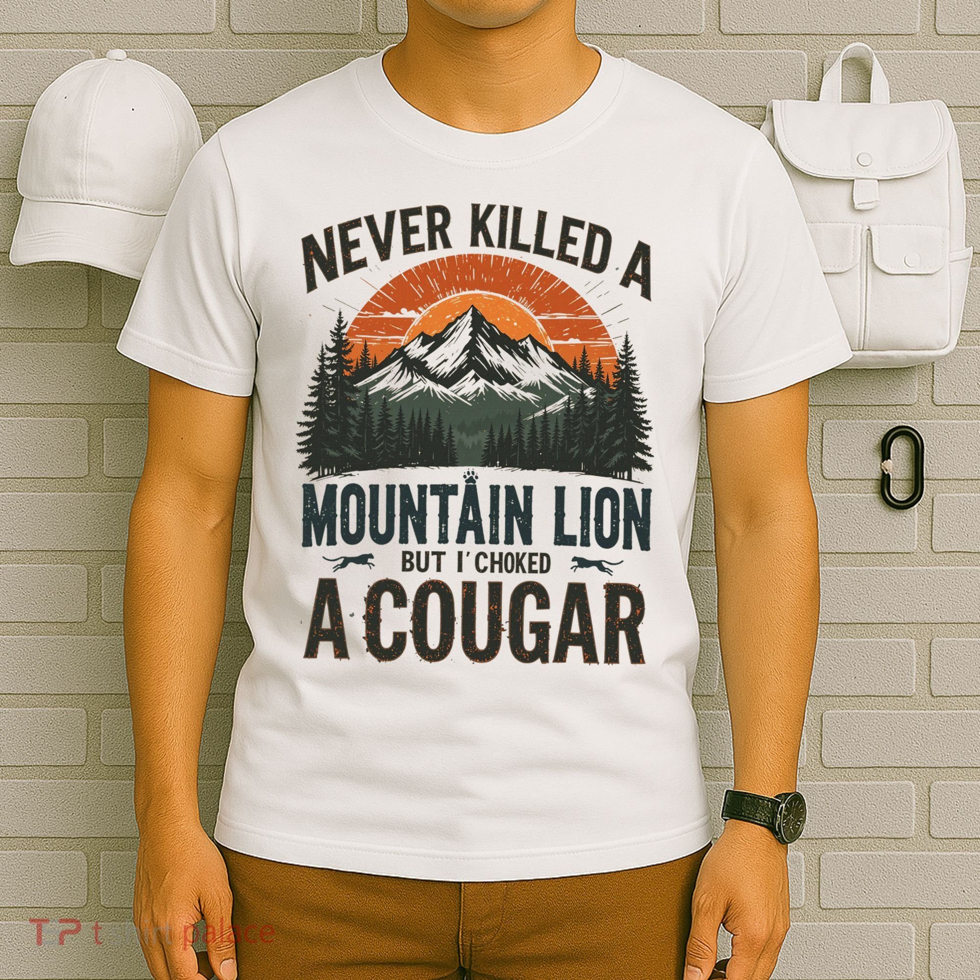 Never Killed A Mountain Lion But I've Choked A Cougar Quotes T-Shirt