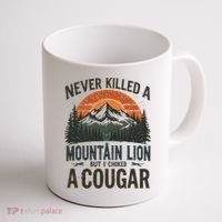 Never Killed A Mountain Lion But I've Choked A Cougar Quotes Coffee Mug thumb 1