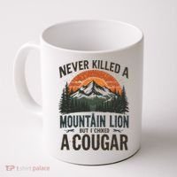Never Killed A Mountain Lion But I've Choked A Cougar Quotes Coffee Mug thumb 0