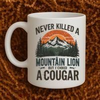 Never Killed A Mountain Lion But I've Choked A Cougar Quotes Coffee Mug thumb 2