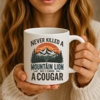 Never Killed A Mountain Lion But I've Choked A Cougar Quotes Coffee Mug thumb 3