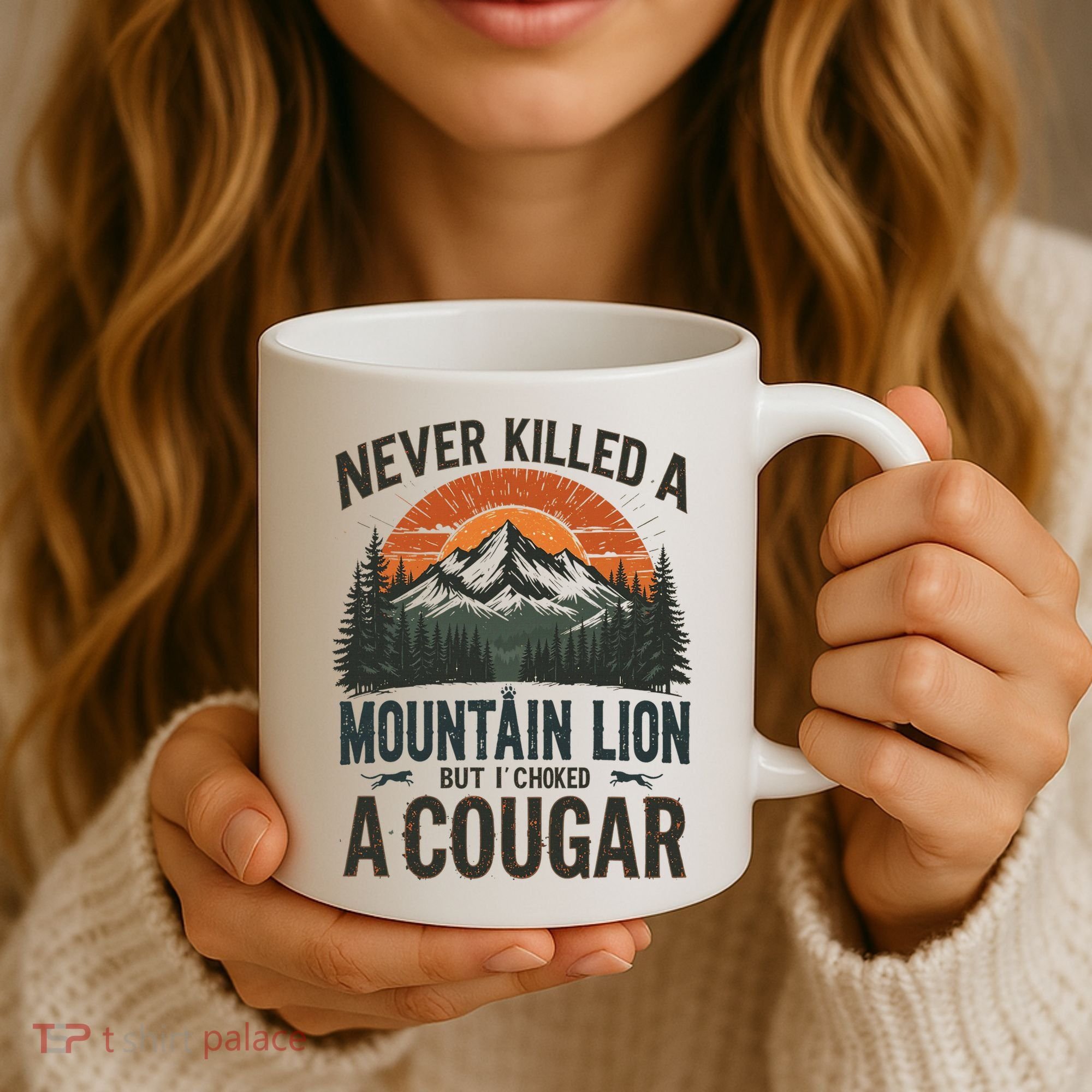 Never Killed A Mountain Lion But I've Choked A Cougar Quotes Coffee Mug