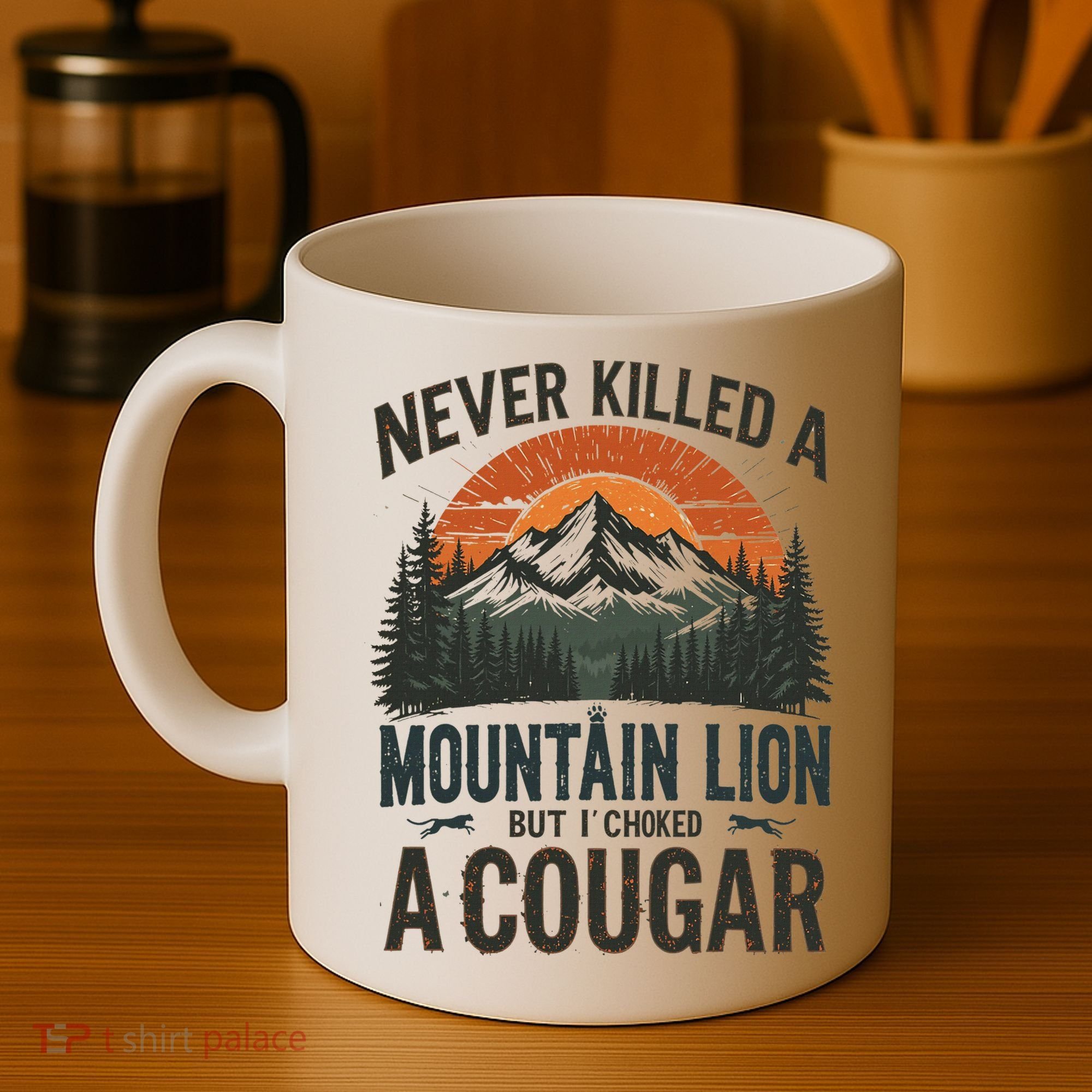 Never Killed A Mountain Lion But I've Choked A Cougar Quotes Coffee Mug