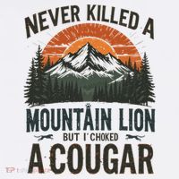 Never Killed A Mountain Lion But I've Choked A Cougar Quotes Women's Hoodie thumb 2