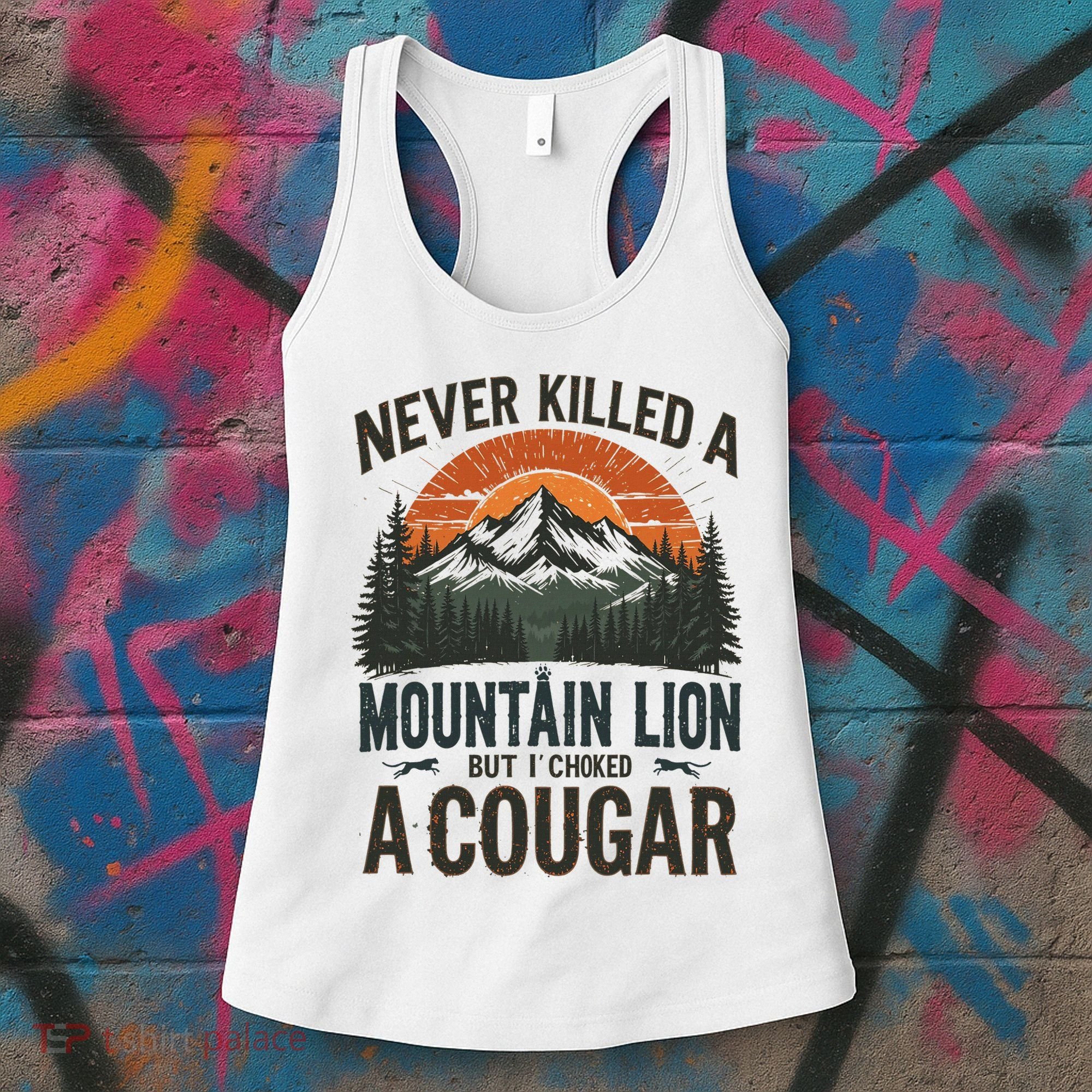 Never Killed A Mountain Lion But I've Choked A Cougar Quotes Women's Tank Top