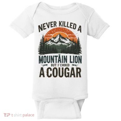 Never Killed A Mountain Lion But I've Choked A Cougar Quotes Baby Bodysuit