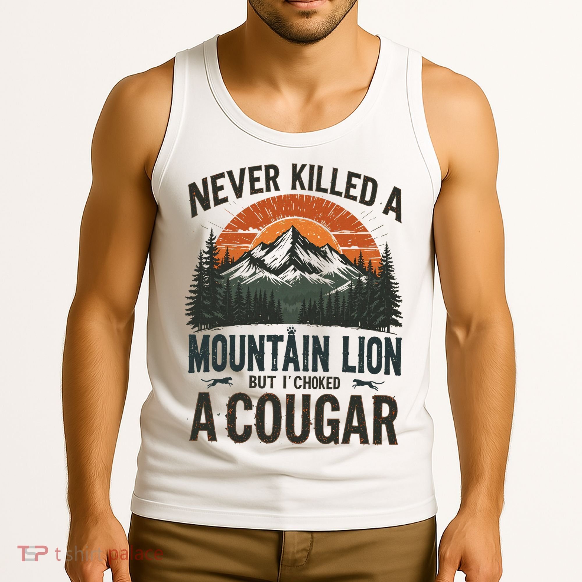 Never Killed A Mountain Lion But I've Choked A Cougar Quotes Tank Top