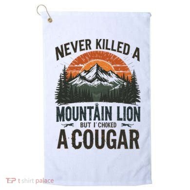 Never Killed A Mountain Lion But I've Choked A Cougar Quotes Golf Towel