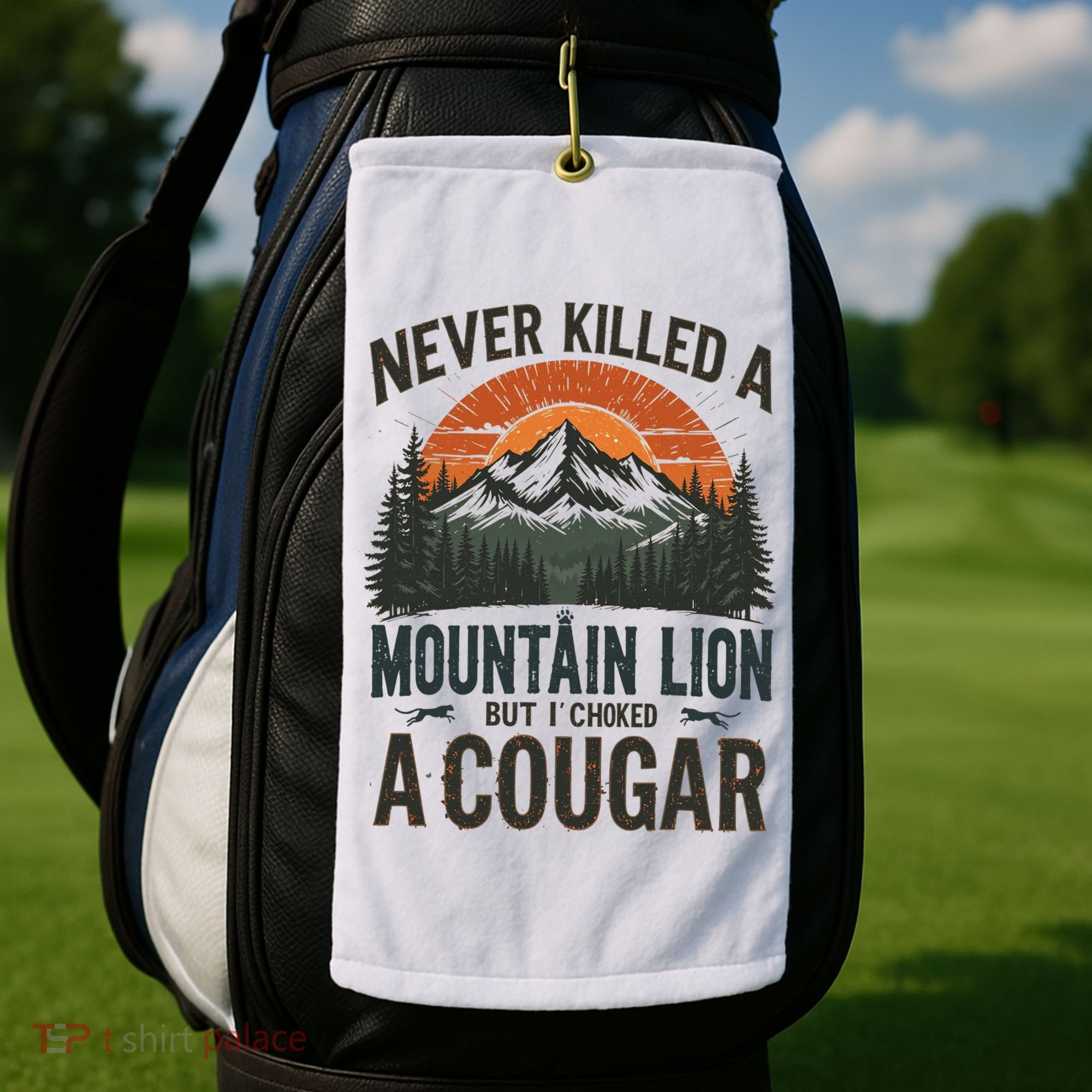 Never Killed A Mountain Lion But I've Choked A Cougar Quotes Golf Towel