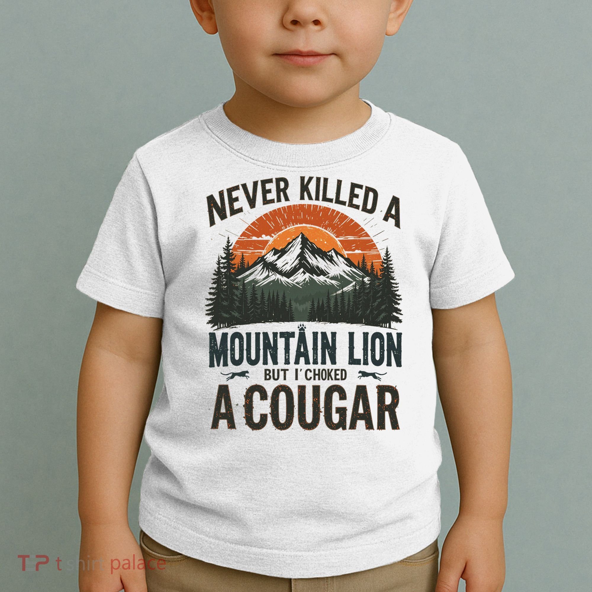Never Killed A Mountain Lion But I've Choked A Cougar Quotes Toddler T-Shirt