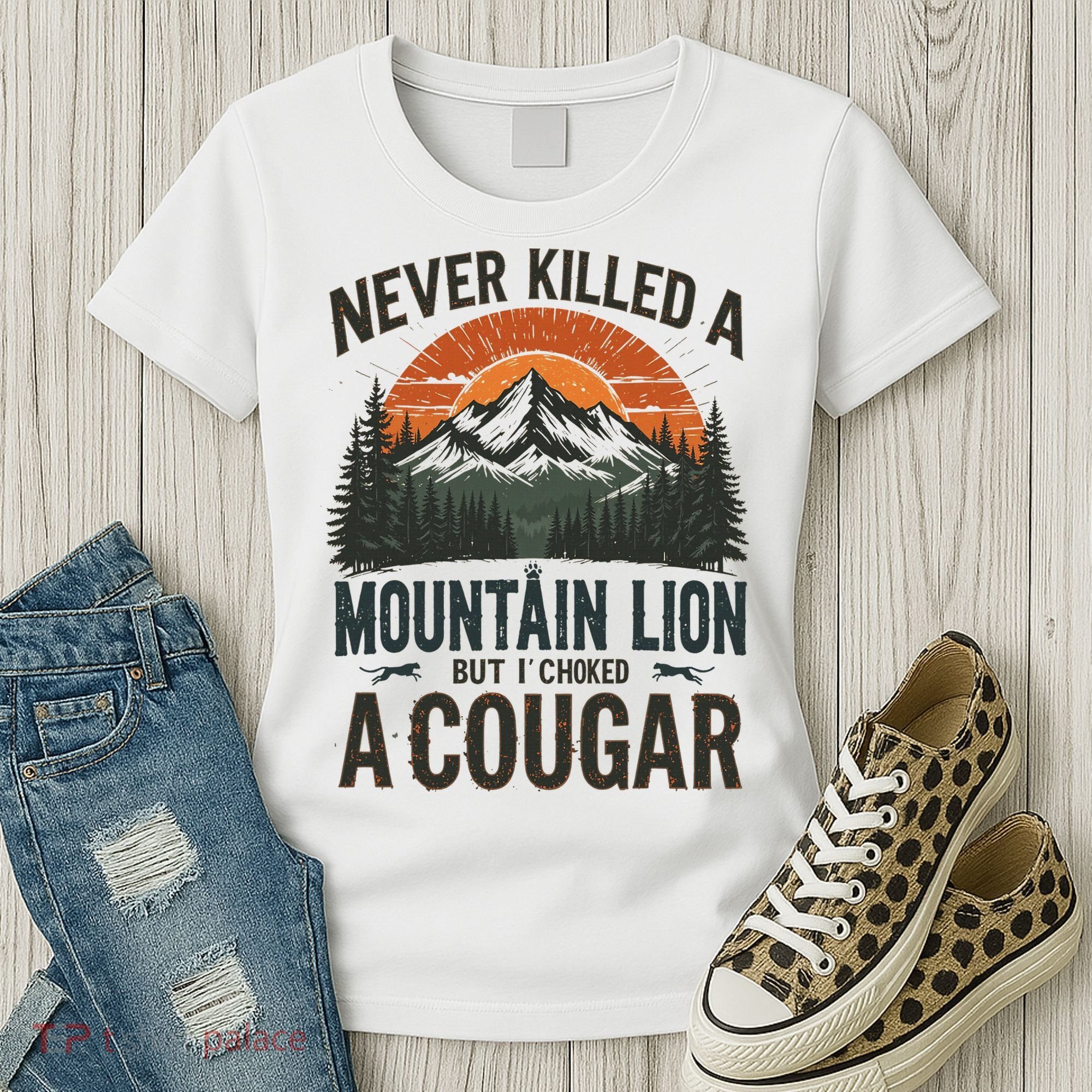 Never Killed A Mountain Lion But I've Choked A Cougar Quotes Women's T-Shirt