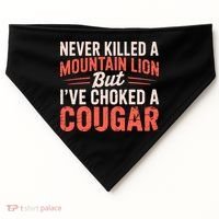Never Killed A Mountain Lion But Ive Choked A Cougar USA-Made Doggie Bandana thumb 0