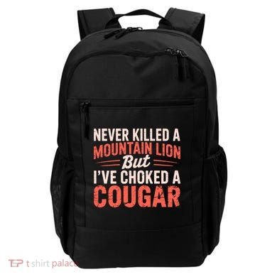 Never Killed A Mountain Lion But Ive Choked A Cougar Backpack