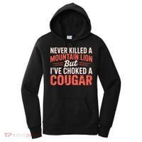 Never Killed A Mountain Lion But Ive Choked A Cougar Women's Hoodie thumb 0