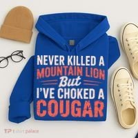 Never Killed A Mountain Lion But Ive Choked A Cougar Hoodie thumb 4