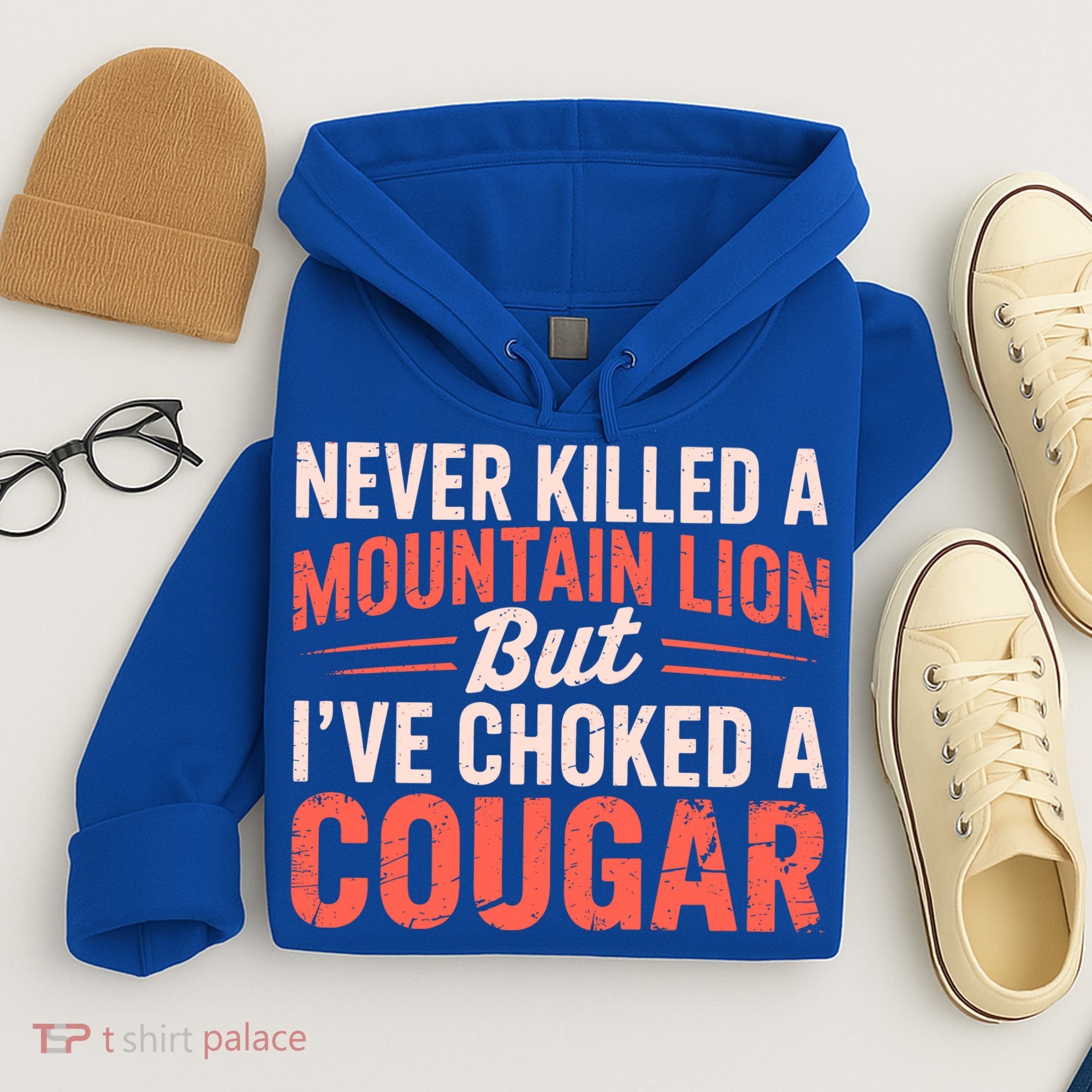 Never Killed A Mountain Lion But Ive Choked A Cougar Hoodie