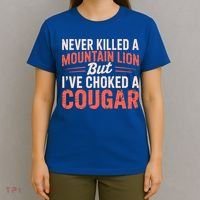 Never Killed A Mountain Lion But Ive Choked A Cougar T-Shirt thumb 4
