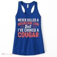 Never Killed A Mountain Lion But Ive Choked A Cougar Women's Tank Top thumb 0