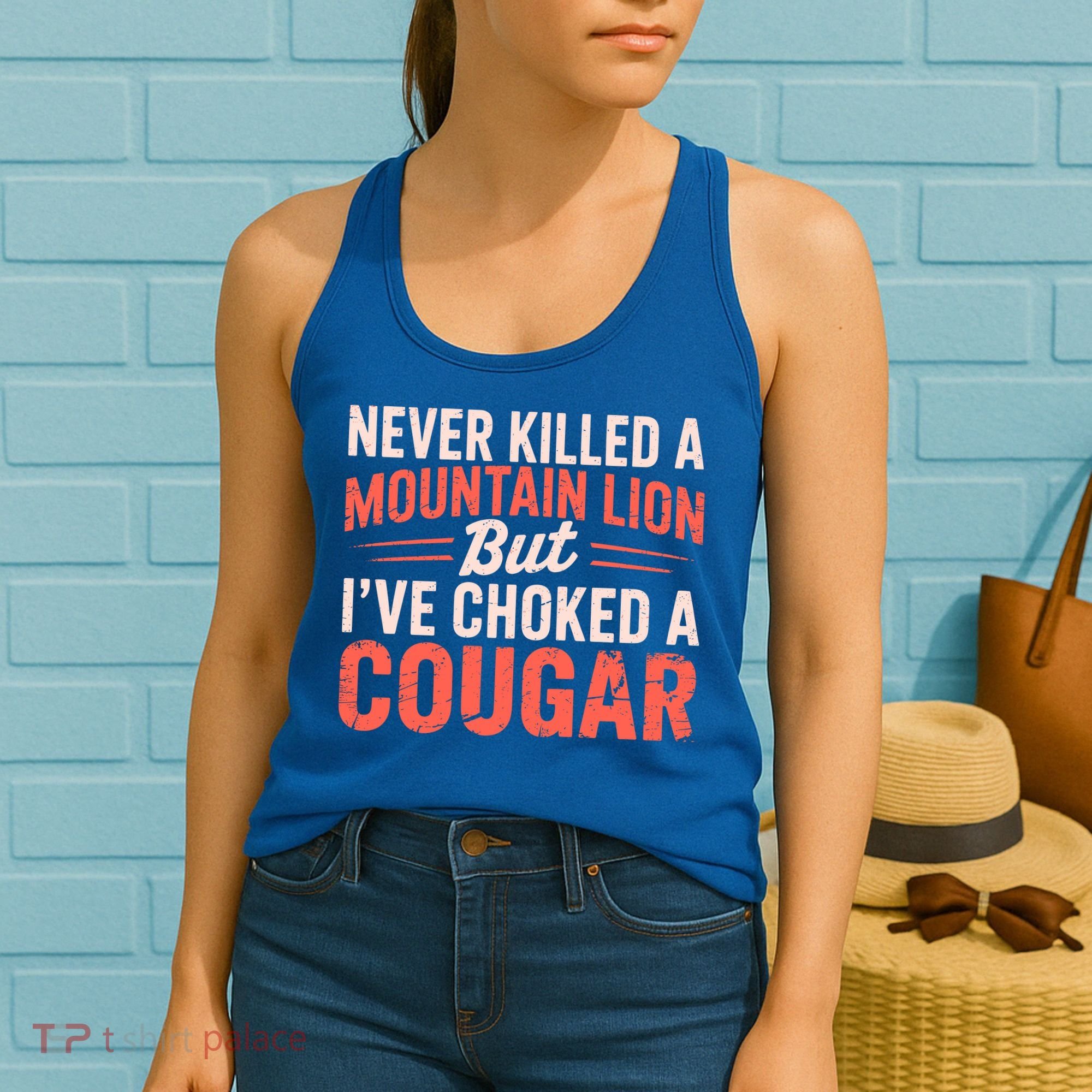 Never Killed A Mountain Lion But Ive Choked A Cougar Women's Tank Top