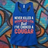 Never Killed A Mountain Lion But Ive Choked A Cougar Women's Tank Top thumb 3