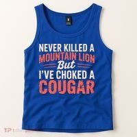 Never Killed A Mountain Lion But Ive Choked A Cougar Tank Top thumb 2