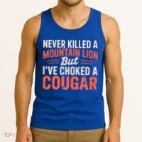 Never Killed A Mountain Lion But Ive Choked A Cougar Tank Top thumb 3