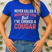 Never Killed A Mountain Lion But Ive Choked A Cougar Women's T-Shirt thumb 2
