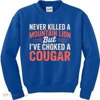 Never Killed A Mountain Lion But Ive Choked A Cougar Kids Sweatshirt thumb 0
