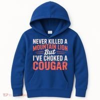 Never Killed A Mountain Lion But Ive Choked A Cougar Kids Hoodie thumb 0