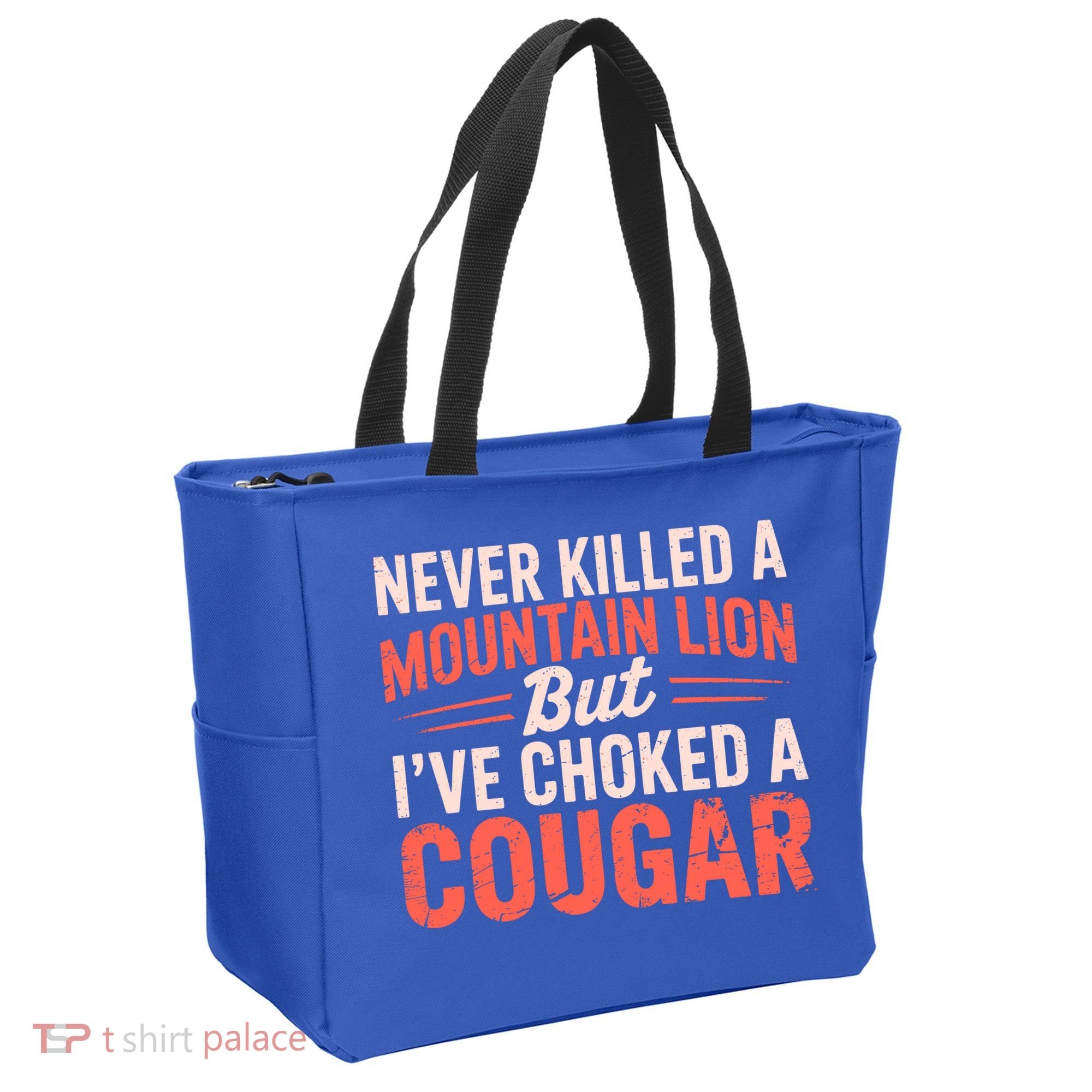 Never Killed A Mountain Lion But Ive Choked A Cougar Tote Bag