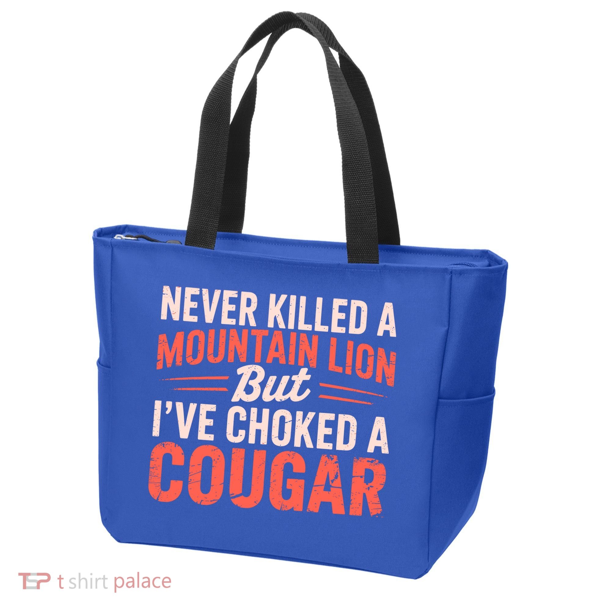 Never Killed A Mountain Lion But Ive Choked A Cougar Tote Bag